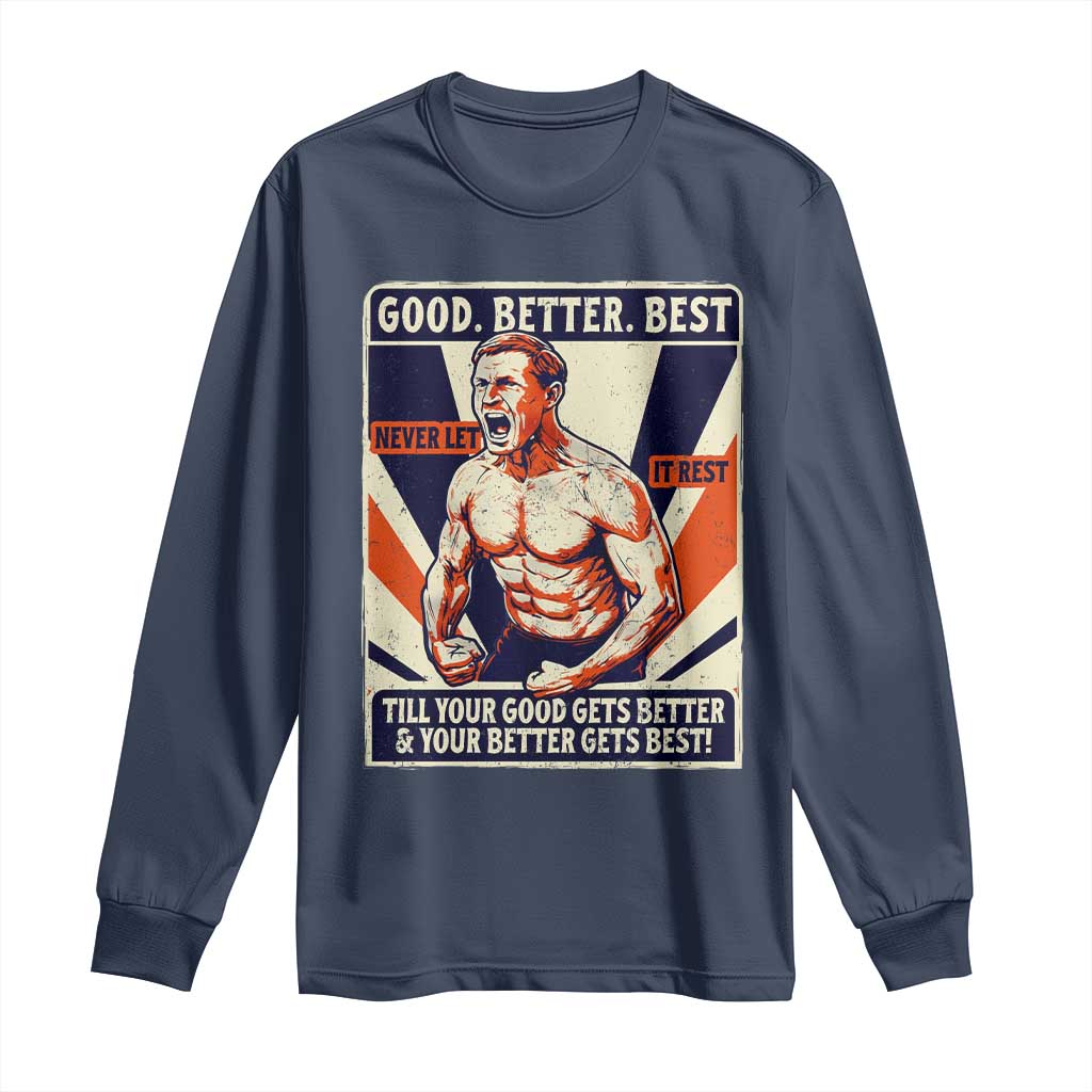 Good Better Best Shirtless Ben Long Sleeve Shirt Retro Funny Football Coach Meme Gift for Fans - Wonder Print Shop