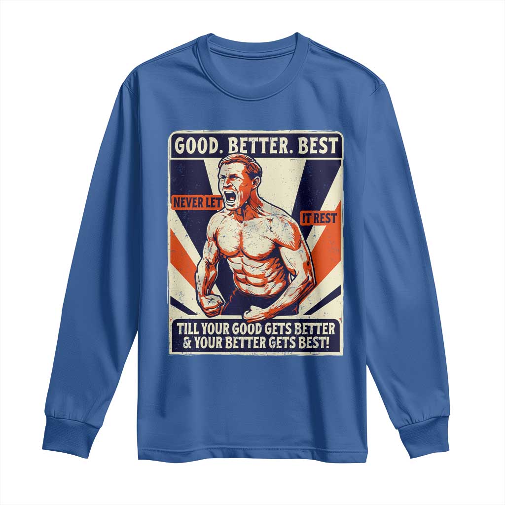 Good Better Best Shirtless Ben Long Sleeve Shirt Retro Funny Football Coach Meme Gift for Fans - Wonder Print Shop