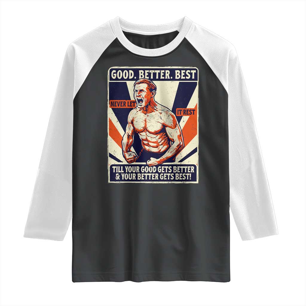Good Better Best Shirtless Ben Raglan Shirt Retro Funny Football Coach Meme Gift for Fans - Wonder Print Shop