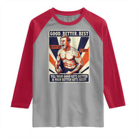 Good Better Best Shirtless Ben Raglan Shirt Retro Funny Football Coach Meme Gift for Fans - Wonder Print Shop