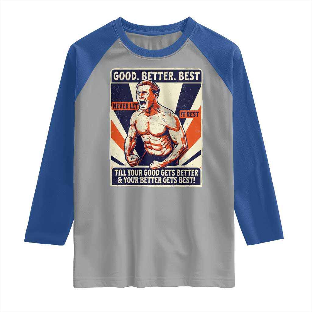 Good Better Best Shirtless Ben Raglan Shirt Retro Funny Football Coach Meme Gift for Fans - Wonder Print Shop