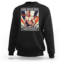 Good Better Best Shirtless Ben Sweatshirt Retro Funny Football Coach Meme Gift for Fans - Wonder Print Shop
