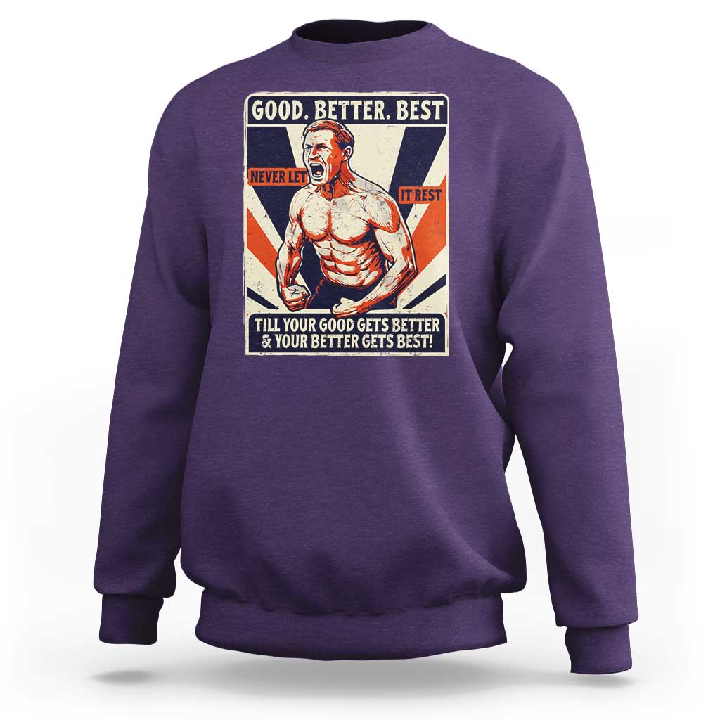 Good Better Best Shirtless Ben Sweatshirt Retro Funny Football Coach Meme Gift for Fans - Wonder Print Shop