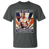 Good Better Best Shirtless Ben T Shirt Retro Funny Football Coach Meme Gift for Fans - Wonder Print Shop