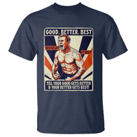 Good Better Best Shirtless Ben T Shirt Retro Funny Football Coach Meme Gift for Fans - Wonder Print Shop