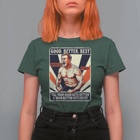 Good Better Best Shirtless Ben T Shirt For Women Retro Funny Football Coach Meme Gift for Fans - Wonder Print Shop