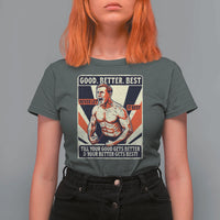 Good Better Best Shirtless Ben T Shirt For Women Retro Funny Football Coach Meme Gift for Fans - Wonder Print Shop