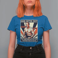 Good Better Best Shirtless Ben T Shirt For Women Retro Funny Football Coach Meme Gift for Fans - Wonder Print Shop