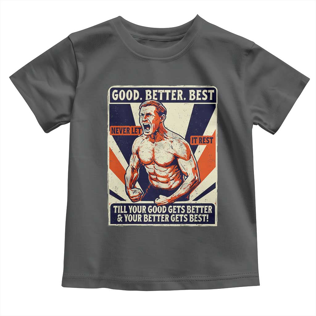 Good Better Best Shirtless Ben Toddler T Shirt Retro Funny Football Coach Meme Gift for Fans - Wonder Print Shop