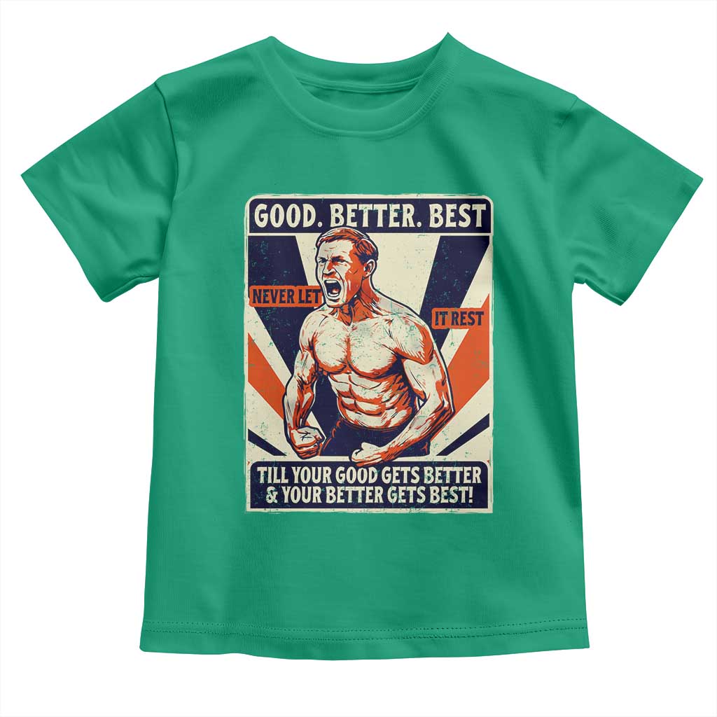 Good Better Best Shirtless Ben Toddler T Shirt Retro Funny Football Coach Meme Gift for Fans - Wonder Print Shop