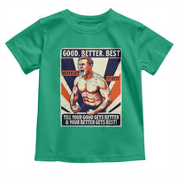 Good Better Best Shirtless Ben Toddler T Shirt Retro Funny Football Coach Meme Gift for Fans - Wonder Print Shop