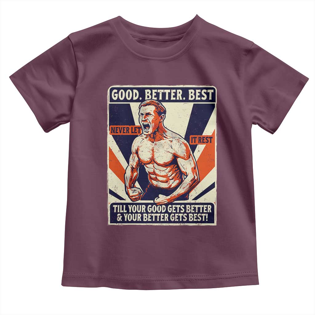 Good Better Best Shirtless Ben Toddler T Shirt Retro Funny Football Coach Meme Gift for Fans - Wonder Print Shop