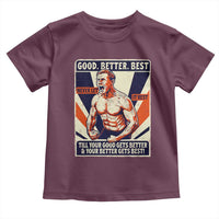 Good Better Best Shirtless Ben Toddler T Shirt Retro Funny Football Coach Meme Gift for Fans - Wonder Print Shop
