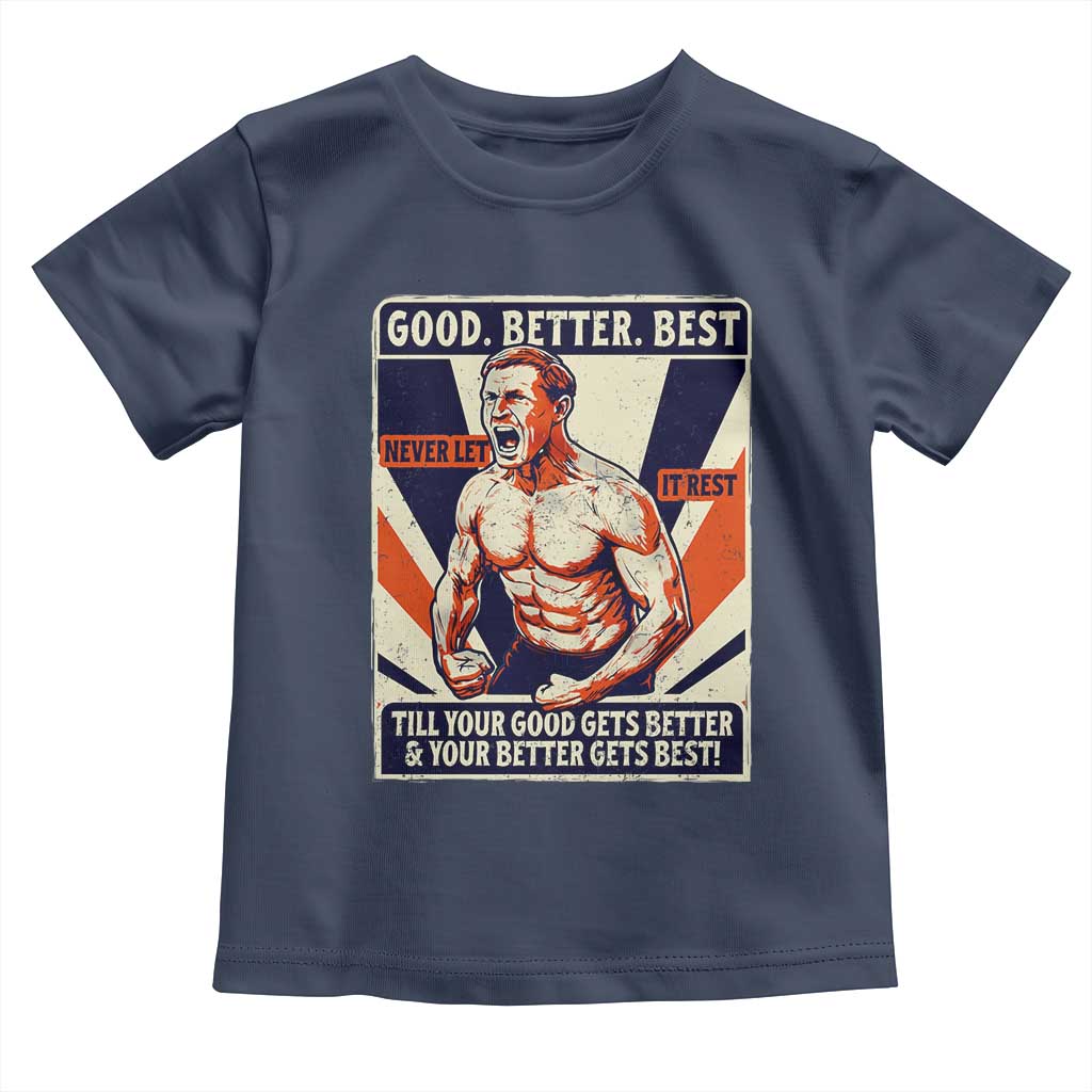Good Better Best Shirtless Ben Toddler T Shirt Retro Funny Football Coach Meme Gift for Fans - Wonder Print Shop