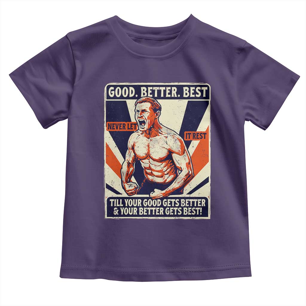 Good Better Best Shirtless Ben Toddler T Shirt Retro Funny Football Coach Meme Gift for Fans - Wonder Print Shop