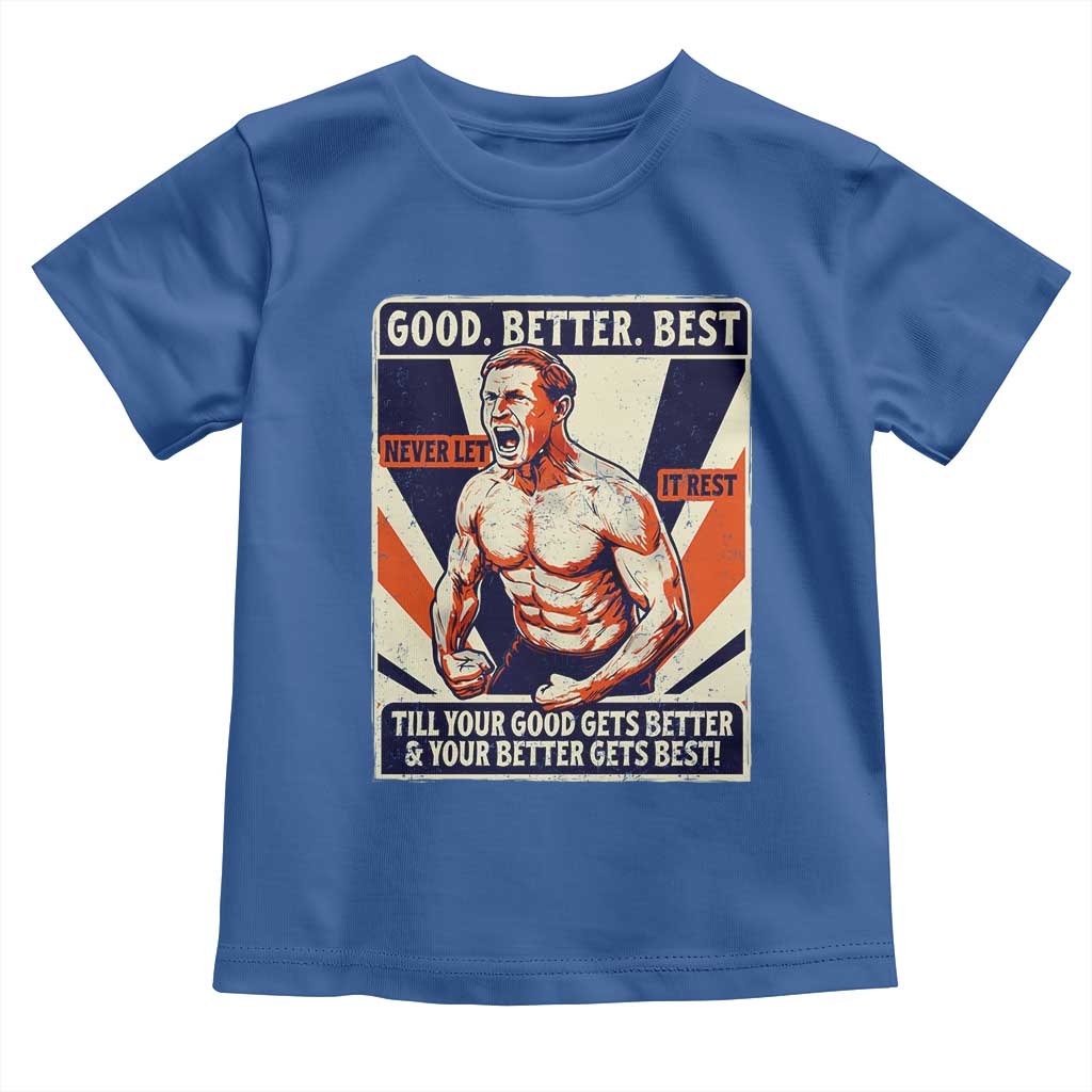 Good Better Best Shirtless Ben Toddler T Shirt Retro Funny Football Coach Meme Gift for Fans - Wonder Print Shop