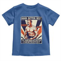 Good Better Best Shirtless Ben Toddler T Shirt Retro Funny Football Coach Meme Gift for Fans - Wonder Print Shop
