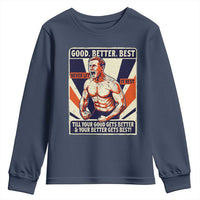 Good Better Best Shirtless Ben Youth Sweatshirt Retro Funny Football Coach Meme Gift for Fans - Wonder Print Shop