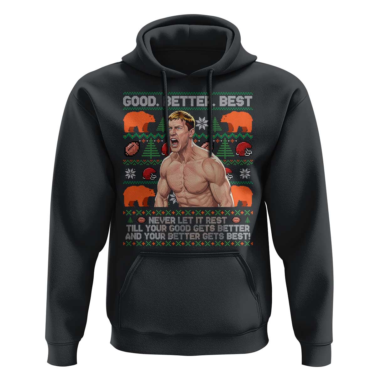 Good Better Best Shirtless Ben Hoodie Funny Football Coach Meme Ugly Sweater Gift for Fans - Wonder Print Shop