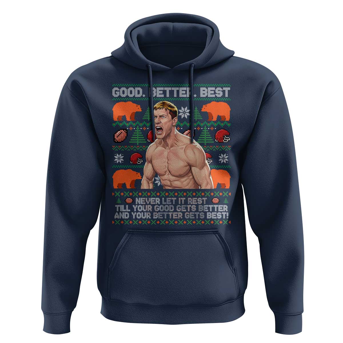 Good Better Best Shirtless Ben Hoodie Funny Football Coach Meme Ugly Sweater Gift for Fans - Wonder Print Shop
