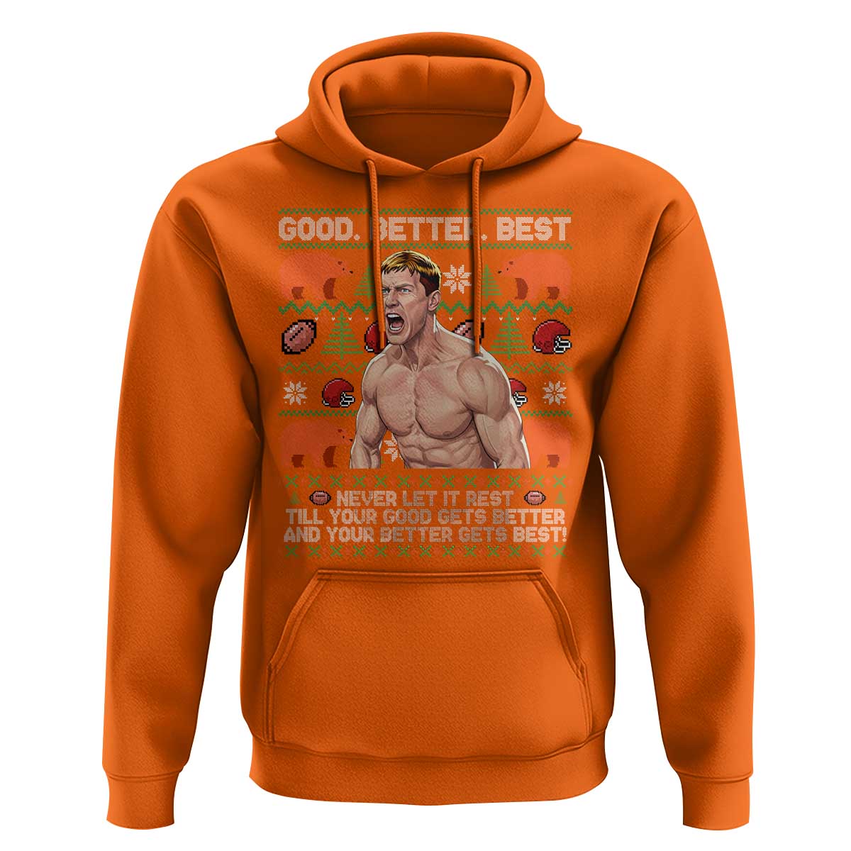 Good Better Best Shirtless Ben Hoodie Funny Football Coach Meme Ugly Sweater Gift for Fans - Wonder Print Shop