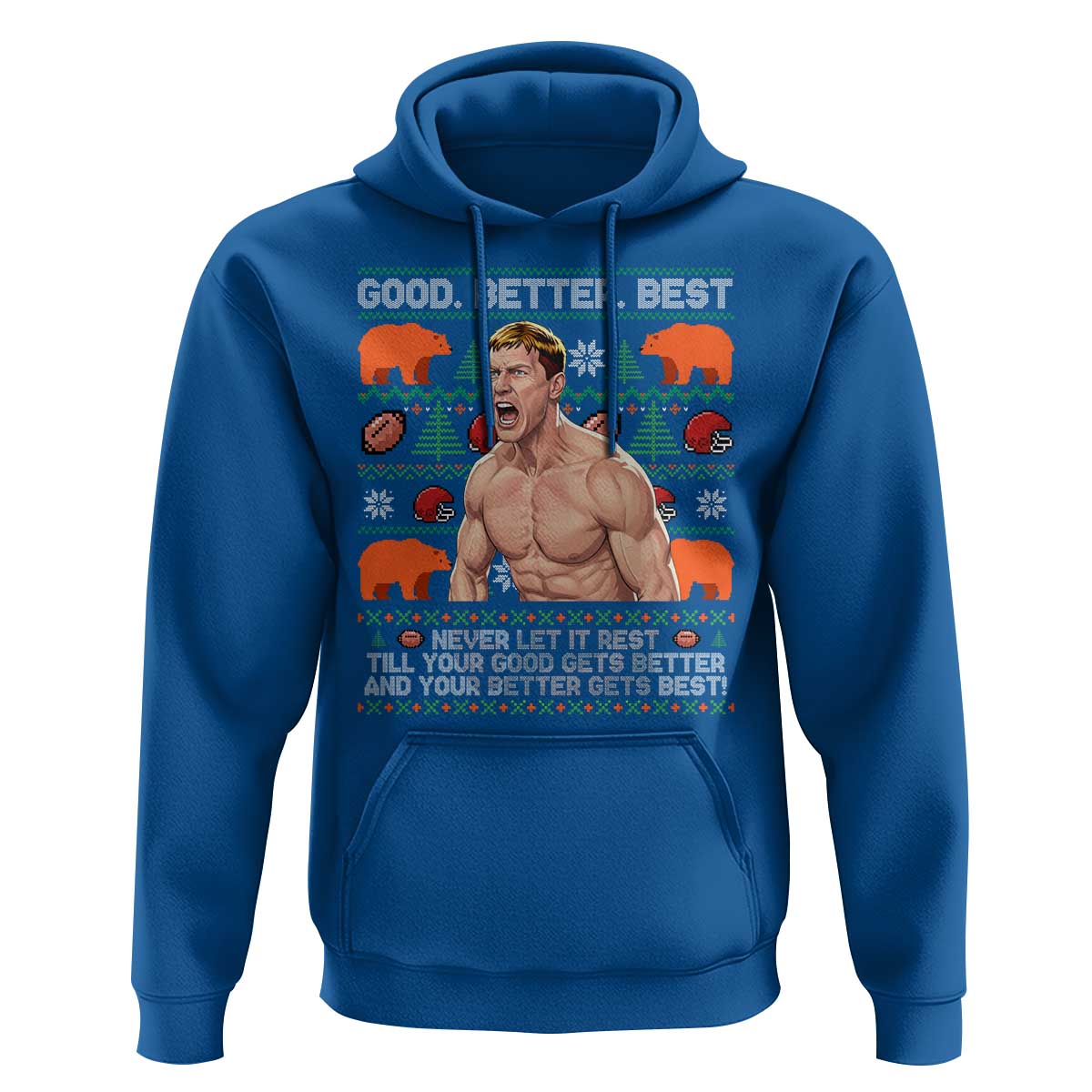Good Better Best Shirtless Ben Hoodie Funny Football Coach Meme Ugly Sweater Gift for Fans - Wonder Print Shop