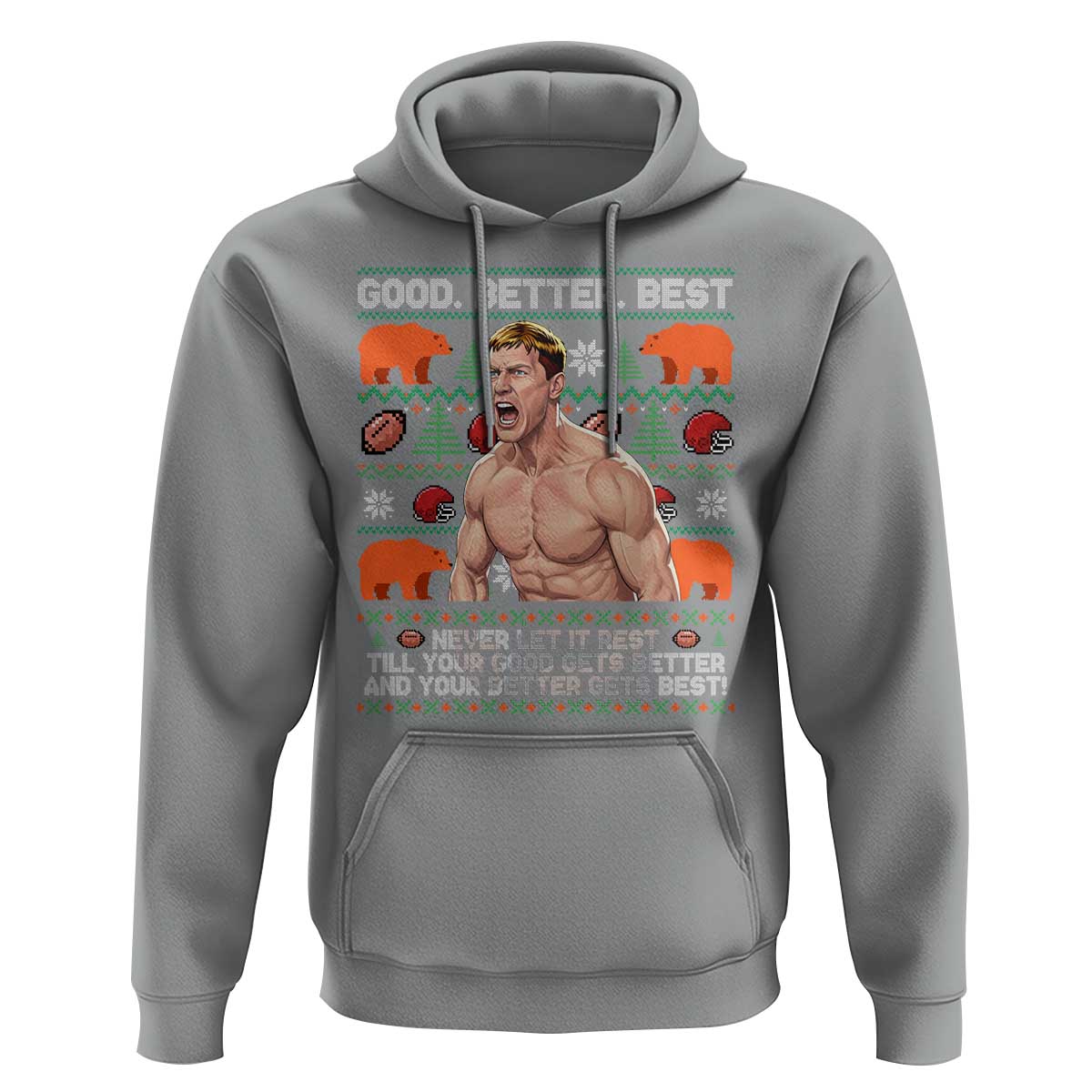 Good Better Best Shirtless Ben Hoodie Funny Football Coach Meme Ugly Sweater Gift for Fans - Wonder Print Shop