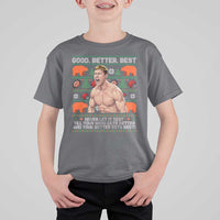 Good Better Best Shirtless Ben T Shirt For Kid Funny Football Coach Meme Ugly Sweater Gift for Fans - Wonder Print Shop