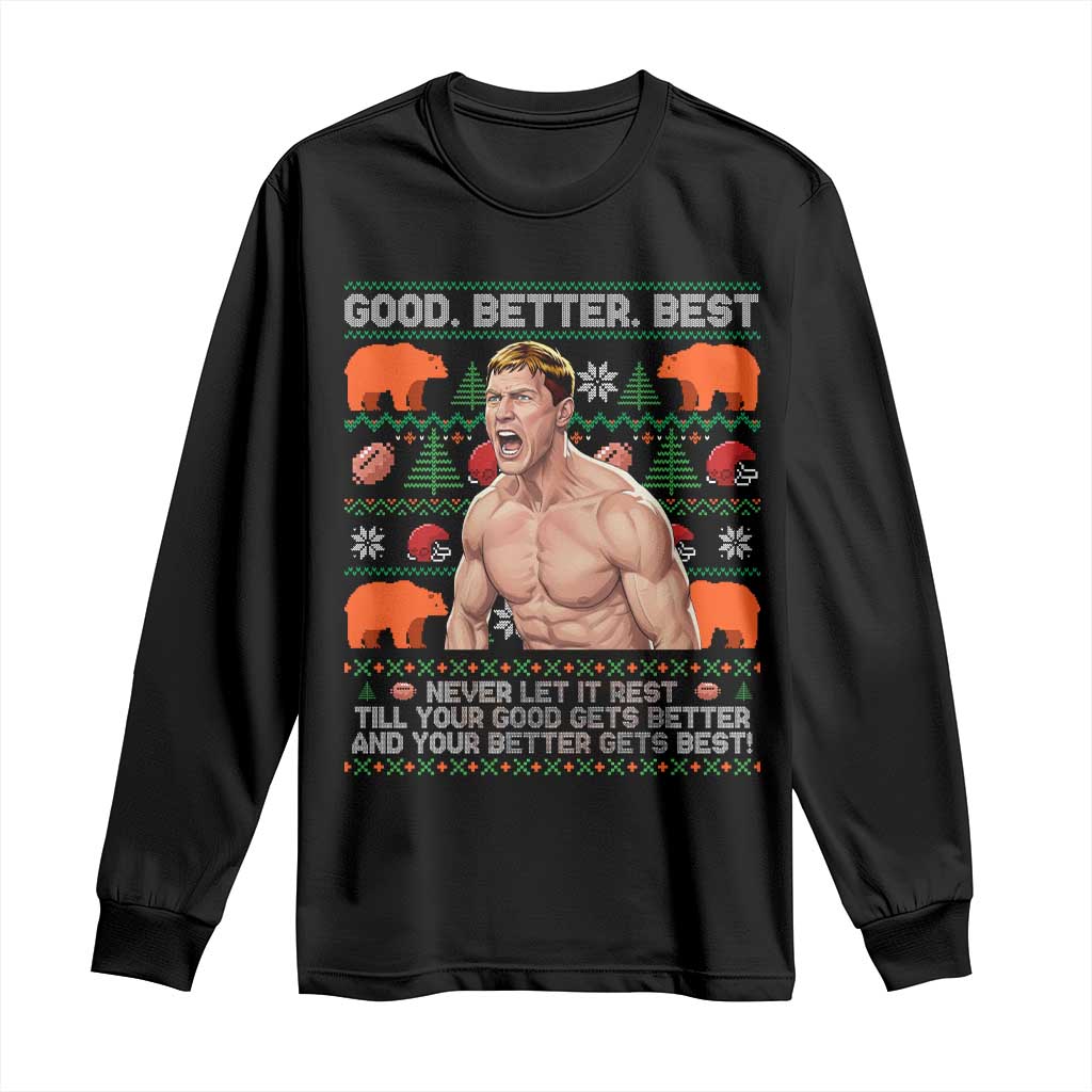 Good Better Best Shirtless Ben Long Sleeve Shirt Funny Football Coach Meme Ugly Sweater Gift for Fans - Wonder Print Shop