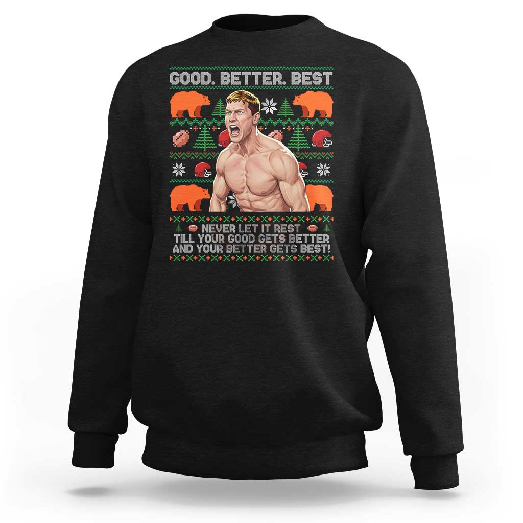 Good Better Best Shirtless Ben Sweatshirt Funny Football Coach Meme Ugly Sweater Gift for Fans - Wonder Print Shop