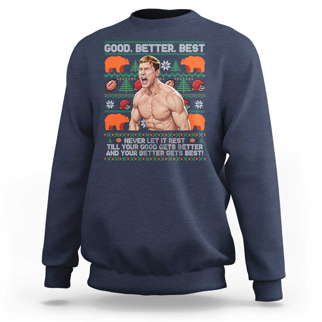 Good Better Best Shirtless Ben Sweatshirt Funny Football Coach Meme Ugly Sweater Gift for Fans - Wonder Print Shop