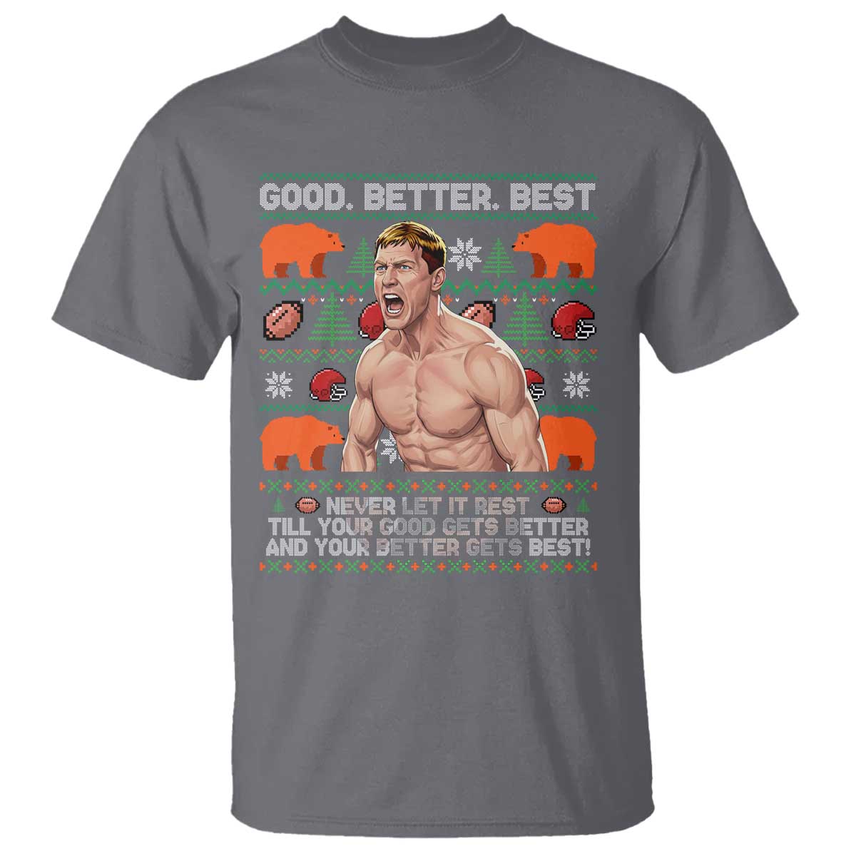 Good Better Best Shirtless Ben T Shirt Funny Football Coach Meme Ugly Sweater Gift for Fans - Wonder Print Shop