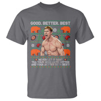 Good Better Best Shirtless Ben T Shirt Funny Football Coach Meme Ugly Sweater Gift for Fans - Wonder Print Shop