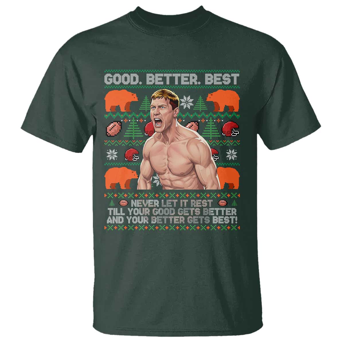 Good Better Best Shirtless Ben T Shirt Funny Football Coach Meme Ugly Sweater Gift for Fans - Wonder Print Shop