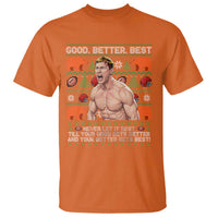 Good Better Best Shirtless Ben T Shirt Funny Football Coach Meme Ugly Sweater Gift for Fans - Wonder Print Shop