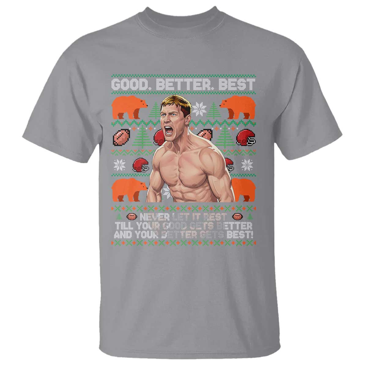 Good Better Best Shirtless Ben T Shirt Funny Football Coach Meme Ugly Sweater Gift for Fans - Wonder Print Shop