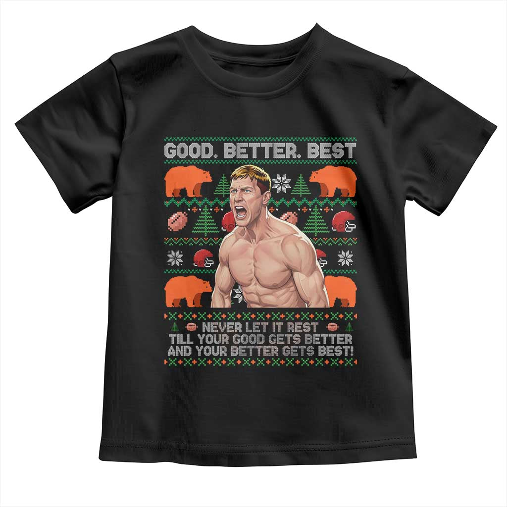 Good Better Best Shirtless Ben Toddler T Shirt Funny Football Coach Meme Ugly Sweater Gift for Fans - Wonder Print Shop