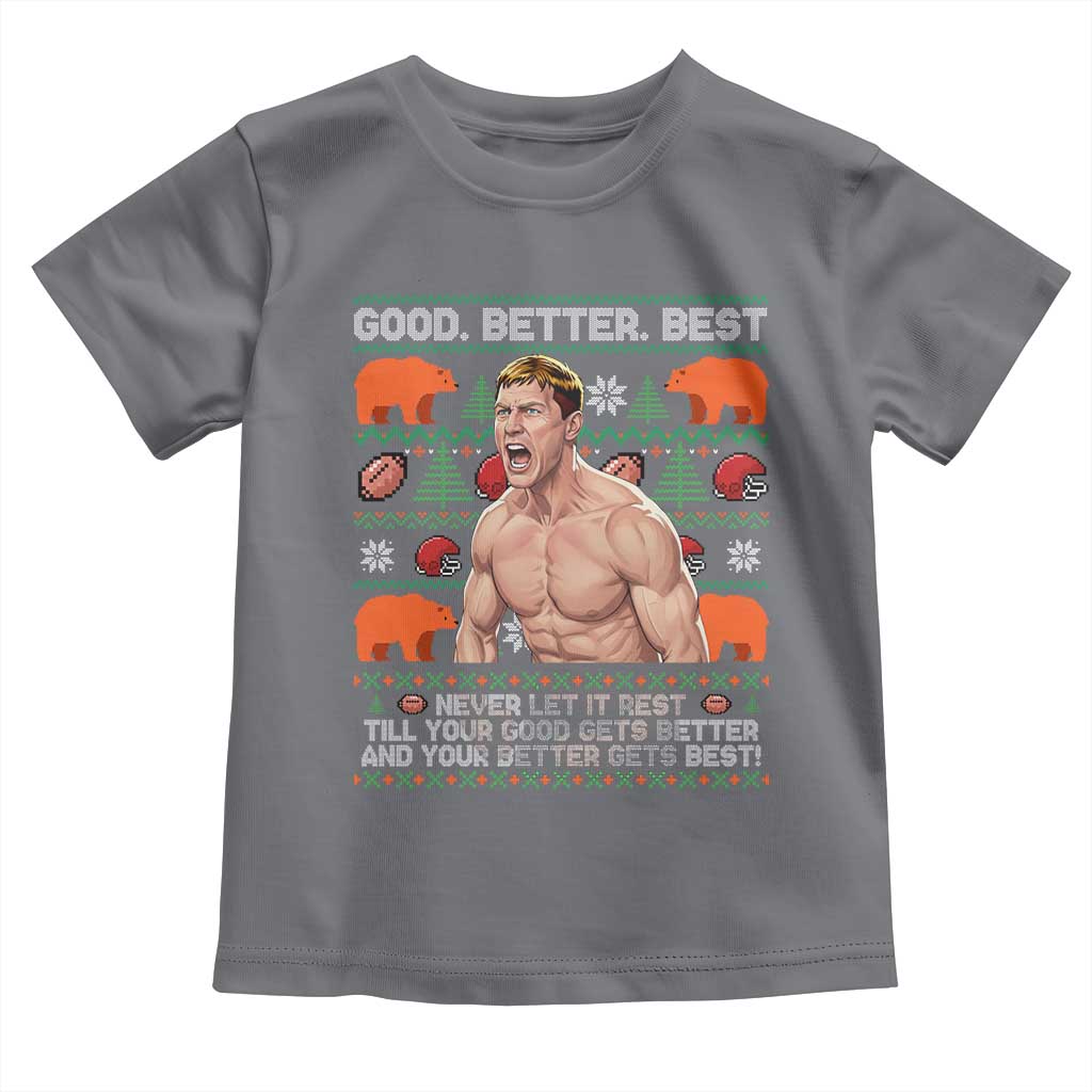 Good Better Best Shirtless Ben Toddler T Shirt Funny Football Coach Meme Ugly Sweater Gift for Fans - Wonder Print Shop