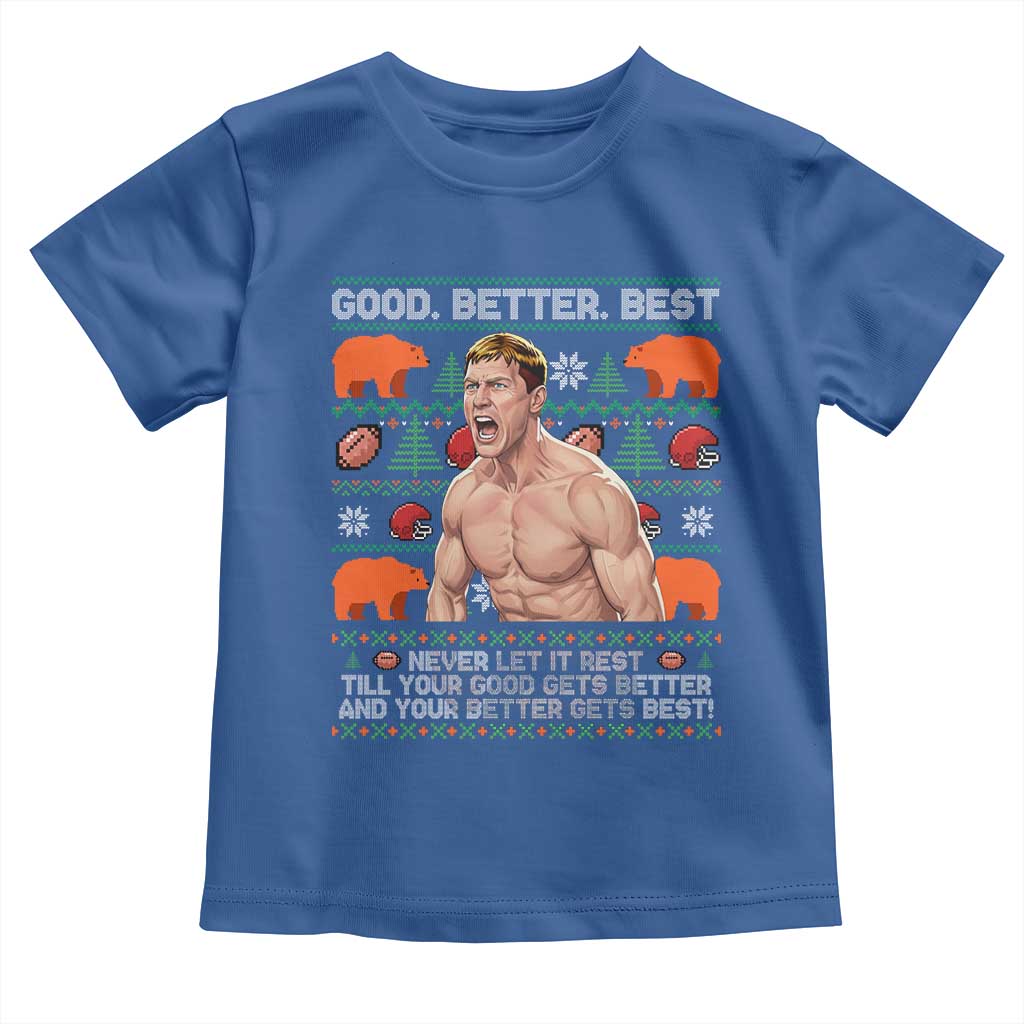 Good Better Best Shirtless Ben Toddler T Shirt Funny Football Coach Meme Ugly Sweater Gift for Fans - Wonder Print Shop