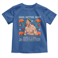 Good Better Best Shirtless Ben Toddler T Shirt Funny Football Coach Meme Ugly Sweater Gift for Fans - Wonder Print Shop