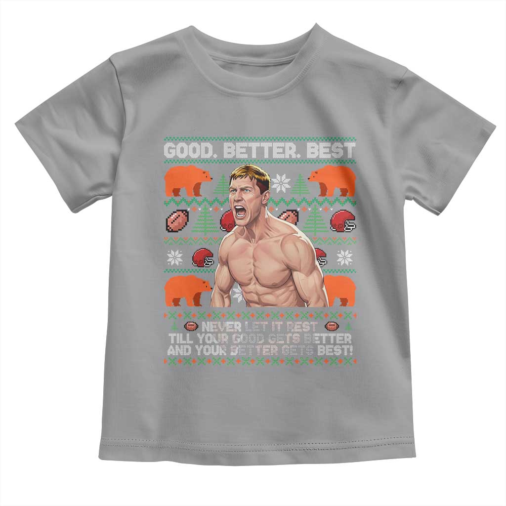 Good Better Best Shirtless Ben Toddler T Shirt Funny Football Coach Meme Ugly Sweater Gift for Fans - Wonder Print Shop