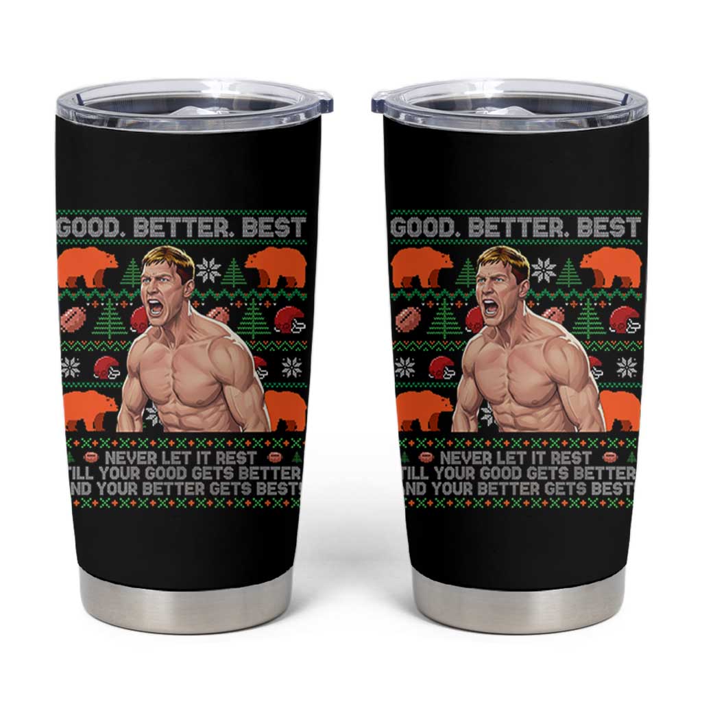 Good Better Best Shirtless Ben Tumbler Cup Funny Football Coach Meme Ugly Sweater Gift for Fans - Wonder Print Shop