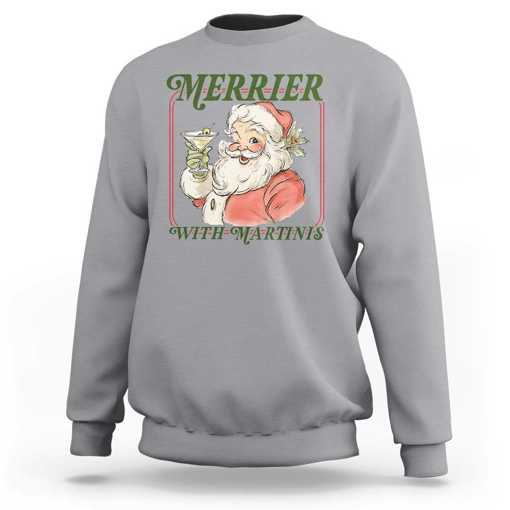 Merrier With Martinis Sweatshirt Funny Retro Santa Christmas Cocktail Lover - Wonder Print Shop