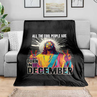All the Cool People Are Born in December Throw Blanket Funny Trippy Neon Jesus Birthday Meme - Wonder Print Shop