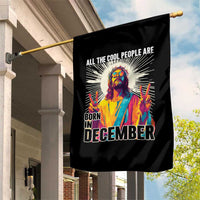 All the Cool People Are Born in December Garden Flag Funny Trippy Neon Jesus Birthday Meme - Wonder Print Shop