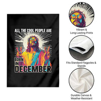 All the Cool People Are Born in December Garden Flag Funny Trippy Neon Jesus Birthday Meme - Wonder Print Shop