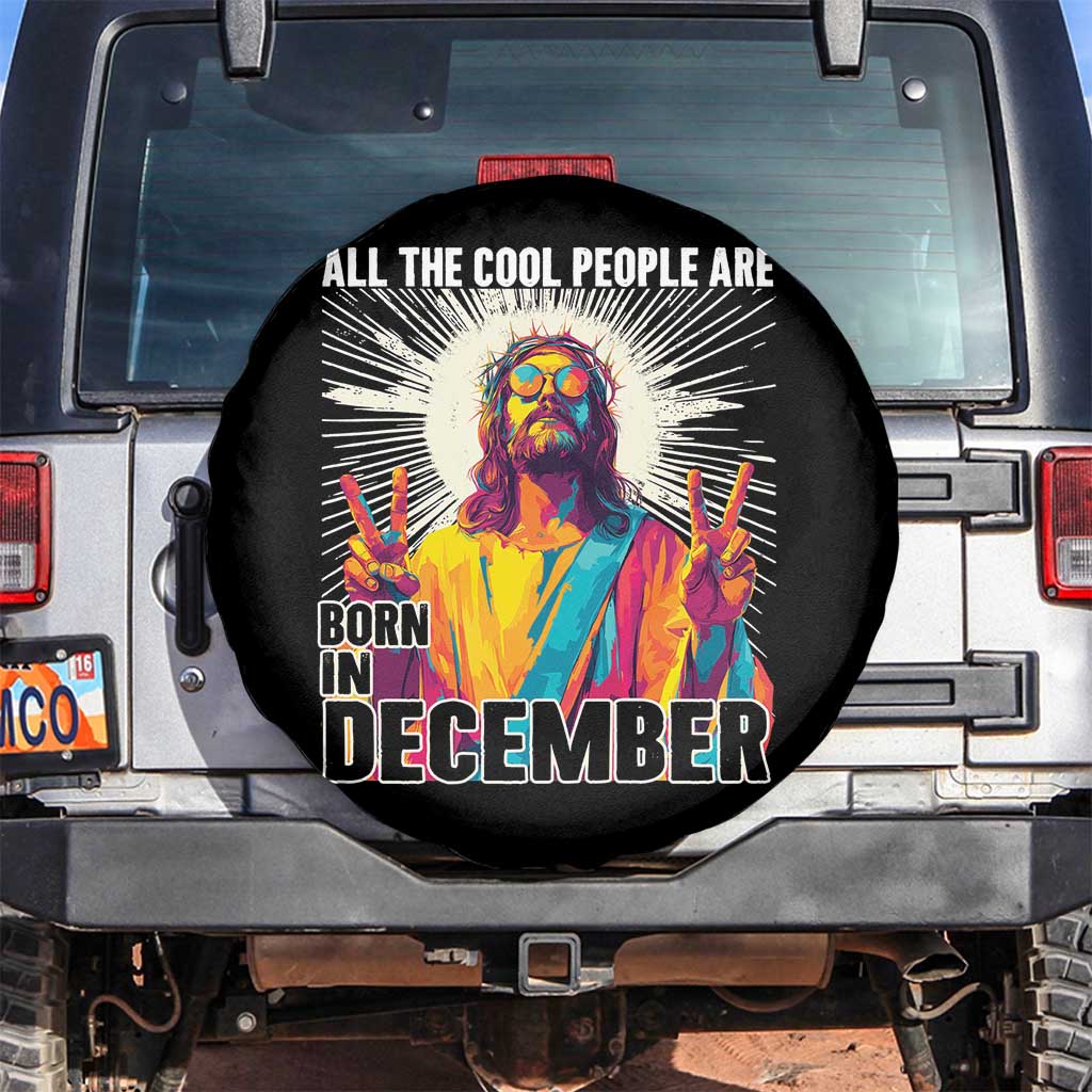 All the Cool People Are Born in December Spare Tire Cover Funny Trippy Neon Jesus Birthday Meme - Wonder Print Shop