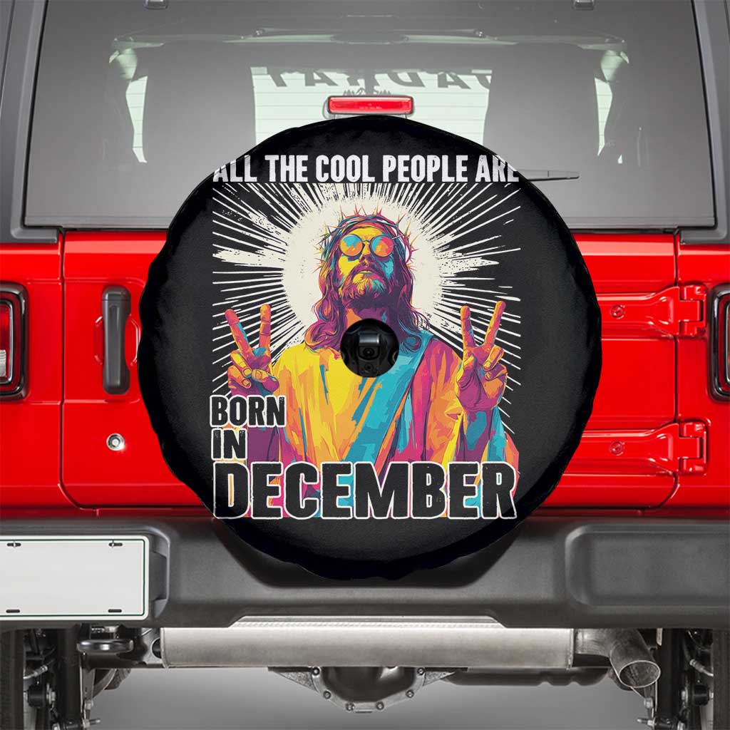 All the Cool People Are Born in December Spare Tire Cover Funny Trippy Neon Jesus Birthday Meme - Wonder Print Shop