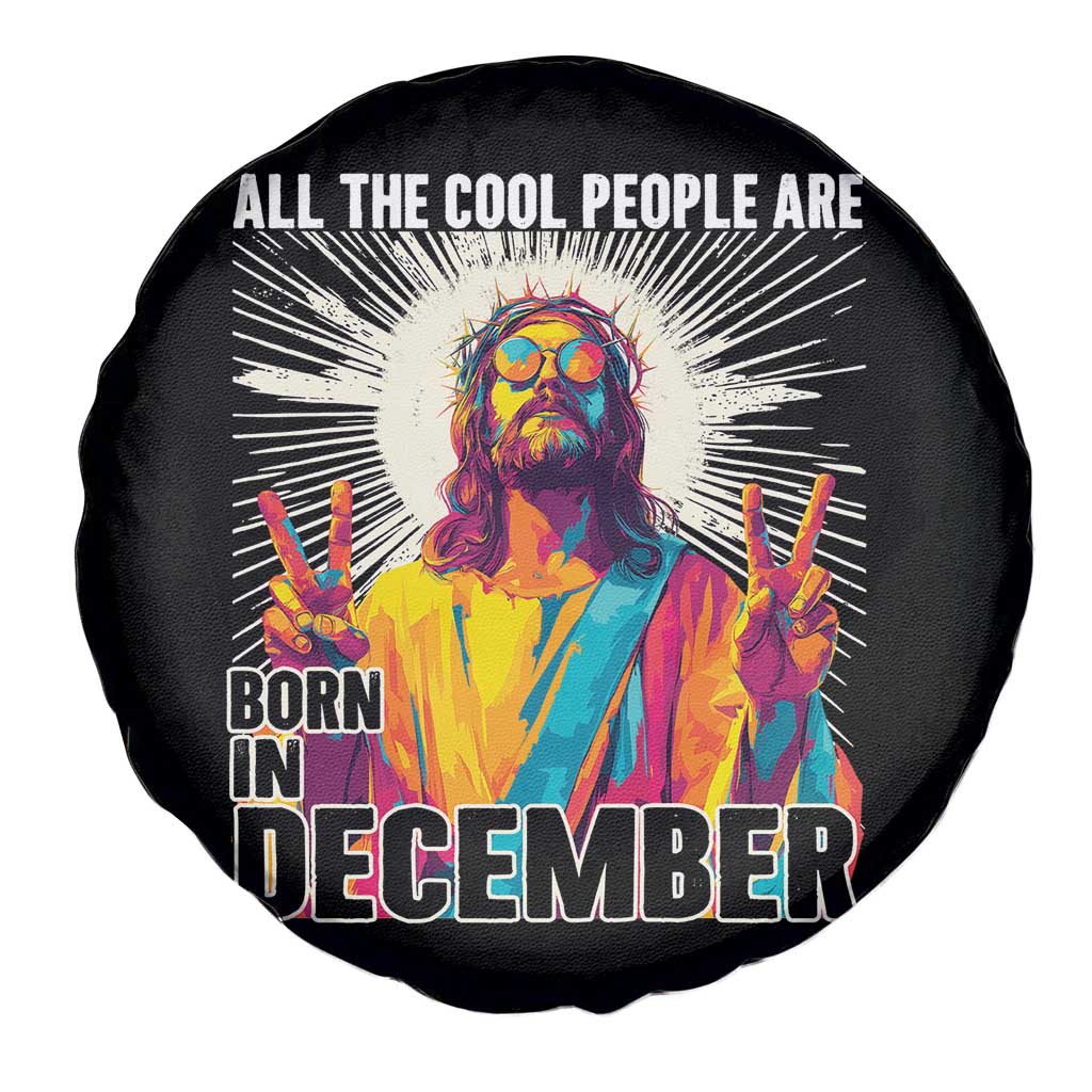 All the Cool People Are Born in December Spare Tire Cover Funny Trippy Neon Jesus Birthday Meme - Wonder Print Shop