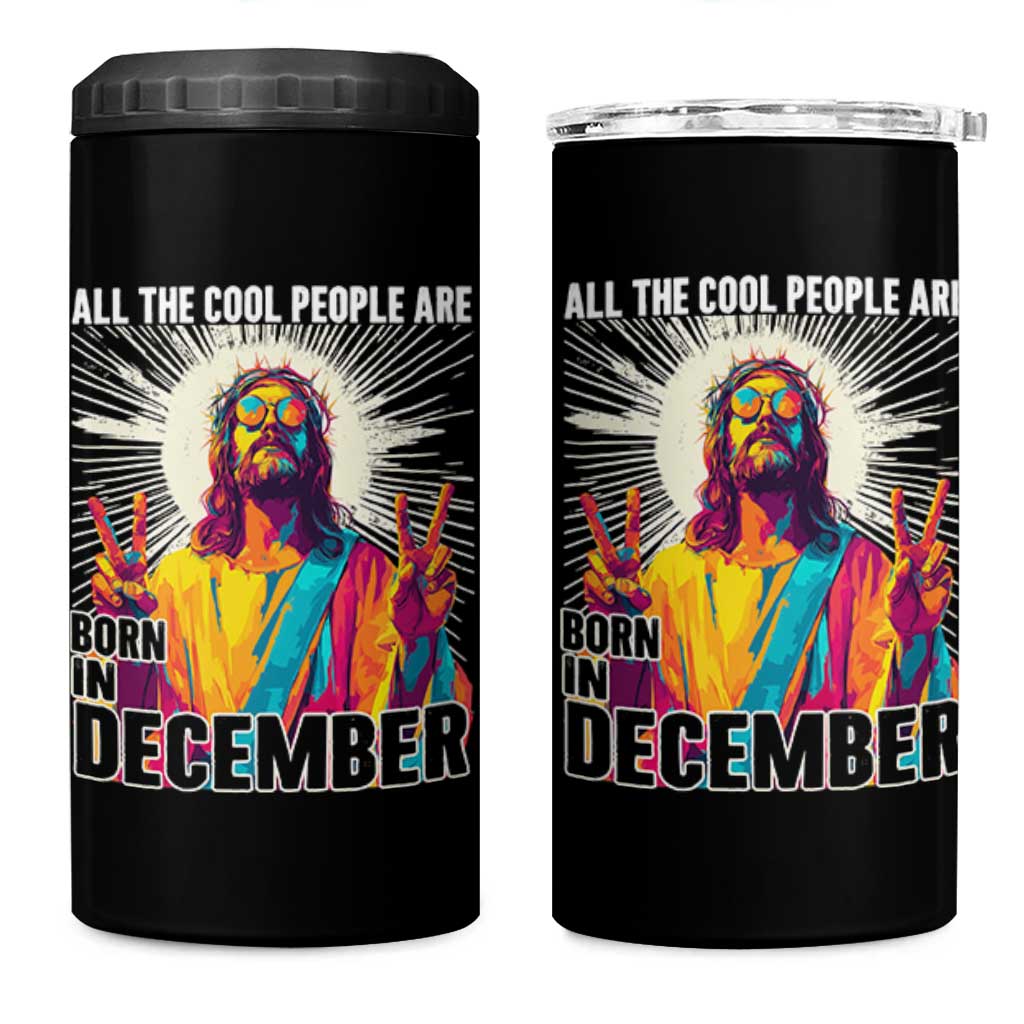 All the Cool People Are Born in December 4 in 1 Can Cooler Tumbler Funny Trippy Neon Jesus Birthday Meme - Wonder Print Shop